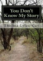 You Don't Know My Story 1986873374 Book Cover