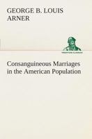 Consanguineous Marriages in the American Population ... 0526921196 Book Cover