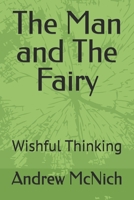 The Man and The Fairy: Wishful Thinking B0GMZQGKRZ Book Cover