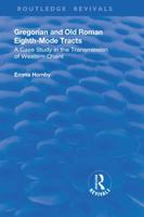 Gregorian and Old Roman Eighth-Mode Tracts: A Case Study in the Transmission of Western Chant 1138724971 Book Cover