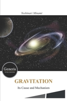 GRAVITATION- Its Cause and Mechanism - 1639023283 Book Cover