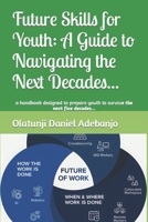 Future Skills for Youth: A Guide to Navigating the Next Decades... B0CH2QVC2N Book Cover