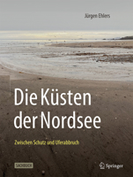 Die Küsten der Nordsee: Zwischen Schutz und Uferabbruch (German Edition) 3662740346 Book Cover