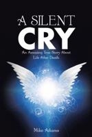 A Silent Cry: An Amazing True Story About Life After Death 151275871X Book Cover