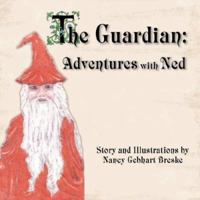 The Guardian Adventures: With Ned 1425725724 Book Cover