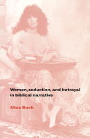 Women, Seduction, and Betrayal in Biblical Narrative 0521475600 Book Cover