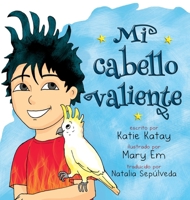 Mi cabello valiente (Mi Serie Cabello Divertido) (Spanish Edition) 1991195060 Book Cover