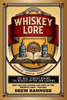 Whiskey Lore: Volume One: Bourbon, Scotch, Irish Whiskey: The Real Stories Behind the Biggest Myths and Legends 1734865199 Book Cover
