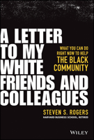 A Letter to My White Friends and Colleagues: What You Can Do Right Now to Help the Black Community 1119794773 Book Cover