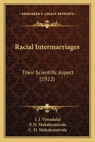 Racial Intermarriages: Their Scientific Aspect 0548833222 Book Cover