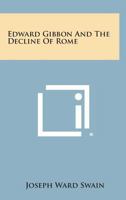 Edward Gibbon And The Decline Of Rome 1428662316 Book Cover