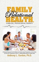 Family Relational Health, a Biblical, Psycho-Social Priority 1665532033 Book Cover