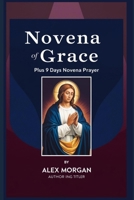 Novena of Grace: Plus 9 days Novena Prayers B0DYNM87JG Book Cover