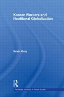 Korean Workers and Neoliberal Globalization 0415669669 Book Cover