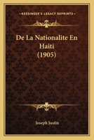 De La Nationalite En Haiti (1905) 1166768090 Book Cover