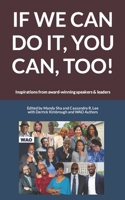 IF WE CAN DO IT, YOU CAN, TOO!: Inspirations from award-winning speakers and leaders B0C522W4Z5 Book Cover