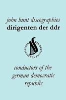 Dirigenten Der Ddr. Conductors of the German Democratic Republic. 5 Discographies. Otmar Suitner, Herbert Kegel, Heinz Rogner (Rogner), Heinz Bongartz 1901395251 Book Cover