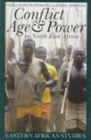 Conflict, Age & Power In N E Africa: Age Systems In Transition (Eastern African Studies) 0821412418 Book Cover