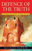 Defence of the Truth: Contending for the Faith Yesterday and Today 0852345542 Book Cover