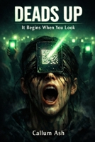 DEADS UP: It Begins When You Look B0GPNJWRNQ Book Cover