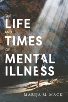The Life and Times of Mental Illness 1667806564 Book Cover