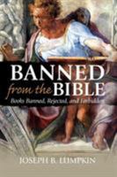 Banned From The Bible: Books The Church Banned, Rejected, and Declared Forbidden 193358047X Book Cover