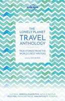 The Lonely Planet Travel Anthology: True stories from the world's best writers 178657196X Book Cover