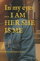 In my eyes … I AM HER SHE IS ME B0G6V5P7R7 Book Cover