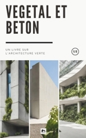 Végétal et Béton: Un Livre sur l'Architecture Verte (Architekt) (French Edition) B0CV1K5QN9 Book Cover