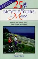 25 Bicycle Tours in Maine: Coastal and Inland Rides from Kittery to Caribou 0881504106 Book Cover