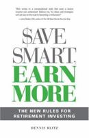 Save Smart, Earn More: The New Rules for Retirement Investing 1598696459 Book Cover