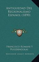 Antiguedad Del Regionalismo Espanol (1890) 1247291677 Book Cover
