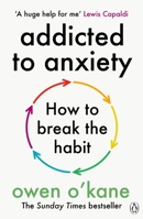 Addicted to Anxiety 1405972319 Book Cover
