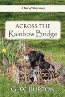 Across the Rainbow Bridge: A tale of many dogs. 1699673896 Book Cover