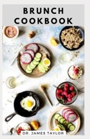 BRUNCH COOKBOOK: Delicious And Easy Breakfast And Brunch Recipes For Tasty Cookbook For Every Occasion B098DSV5XM Book Cover