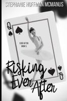 Risking Ever After 1517196906 Book Cover