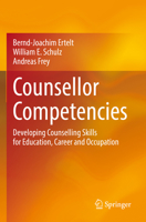 Counsellor Competencies: Developing Counselling Skills for Education, Career and Occupation 303087415X Book Cover