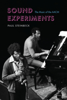 Sound Experiments: The Music of the AACM 0226829537 Book Cover