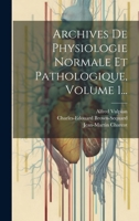 Archives de Physiologie Normale Et Pathologique, Volume 1... 1022629247 Book Cover