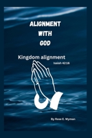 ALIGNMENT WITH GOD: Kingdom alignment B0CL6K5KWT Book Cover