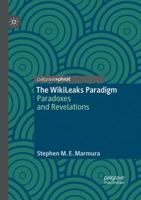 The WikiLeaks Paradigm: Paradoxes and Revelations 3319971387 Book Cover