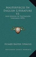 Masterpieces In English Literature V1: And Lessons In The English Language 1104188694 Book Cover