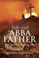 Talks with Abba Father: Meditations from the Prayer Closet 149311574X Book Cover