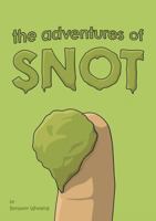 The Adventures of Snot 1764035526 Book Cover