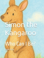 Simon the Kangaroo: Who Can I Be? B0FNLWFZY4 Book Cover