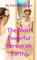 The Most Powerful Person on Earth!: How You Can Master Your Mindset And Have Dreams Happen in 21 Days 0978052013 Book Cover