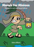 Morals for Minions: The Bible's Lost and Found Edition B0DVMNBYPL Book Cover