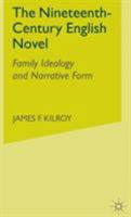 The Nineteenth-Century English Novel: Family Ideology and Narrative Form 1403976465 Book Cover