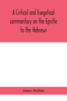 A Critical and Exegetical Commentary on: The Epistle to the Hebrews (International Critical Commentary) 9390400333 Book Cover