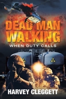 Dead Man Walking : When Duty Calls 1664105255 Book Cover